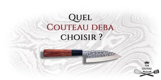 Quel Couteau Deba choisir et comment sélectionner le Meilleur ?